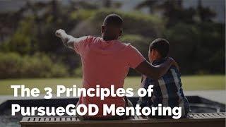 The 3 Principles of PursueGOD Mentoring