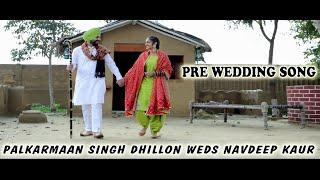 PALKARMAN SINGH DHILLON WEDS NAVDEEP KAUR PRE WEDDING