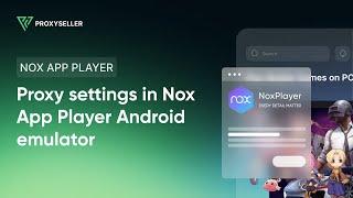 Proxy settings in Nox App Player Android emulator