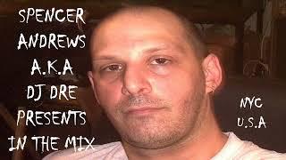 SPENCER ANDREWS AKA DJ DRE PRESENTS IN THE MIX WITH DJ WILLIE  DYNAMITE