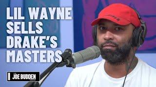 Lil Wayne Sells Drake and Nicki Minaj's Masters | The Joe Budden Podcast