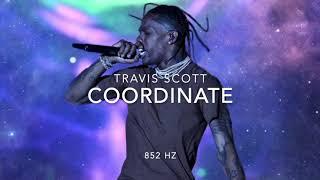 Travis Scott - Coordinate [852 Hz Harmony with Universe & Self]