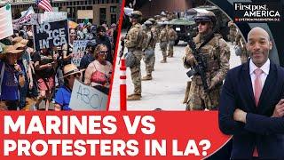 Trump Deploys Marines to LA Amid Explosive Immigration Protests | Firstpost America | N18G