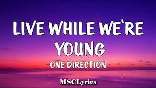 One Direction - Live While We're Young (Lyrics)