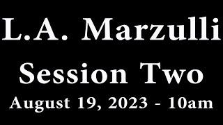 L. A. Marzulli (Session 2) August 19, 2023