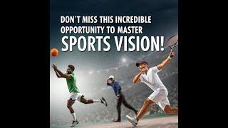 Don’t Miss This Incredible Opportunity To Master Sports Vision!