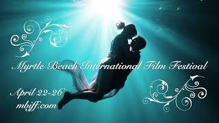 Fall In Love With Cinema All Over Again! The 20th Annual Myrtle Beach International Film Festival