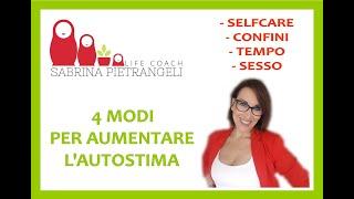 4 MODI PER AUMENTARE L'AUTOSTIMA