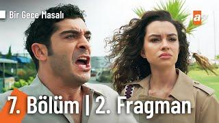 Bir Gece Masalı 7. Bölüm 2. Fragman | "Gözlerine bakarsam gidemem ki..."  @Birgecemasali