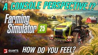 FARMING SIMULATOR 25 | A CONSOLE PERSPECTIVE!! CONTROVERSIAL OPINIONS?!