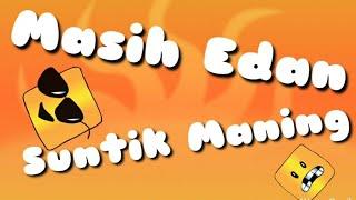 MASIH EDAN SUNTIK MANING FULL EPISODE