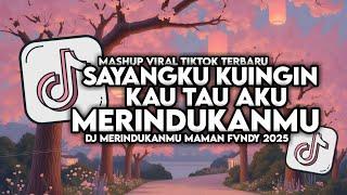 DJ SAYANGKU KU INGIN KAU TAU AKU MERINDUKANMU | MERINDUKANMU REMIX SLOW FULL SONG MAMAN FVNDY 2025