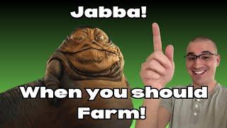 When to start farming Jabba!, when you should farm series!