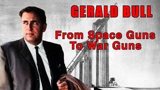 Gerald Bull | From Space Guns to War Guns