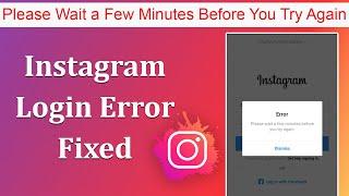 Please wait a Few Minutes Before You Try Again | Instagram Login Error fixed 2021