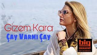 Gizem KARA - Çay var mı çay