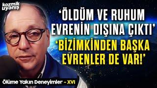 'Bizimkinden Başka Evrenler de Varmış' | Ölüme Yakın Deneyimler