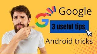 3 useful trick and tips google 3 secret setting google web useful tips trick for android apps