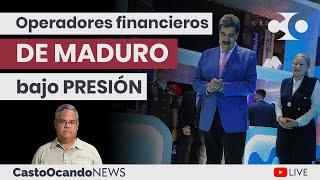 Operadores financieros de MADURO bajo PERSECUCIÓN