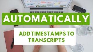 How to Automatically Add Timestamps or Timecodes to Any Transcript for Free