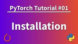 PyTorch Tutorial 01 - Installation