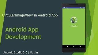 Circular Image View in Android App | Android Studio 3.0.1 | Kotlin