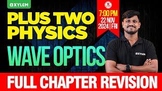 Plus Two Physics | Wave Optics | Full Chapter Revision  | Xylem Plus Two