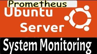 system monitoring tool | Ubuntu Linux  system monitoring tool |Install Prometheus on Ubuntu 22.04