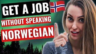 HOW TO GET A JOB IN NORWAY IF YOU SPEAK ENGLISH ? And You Don’t Speak Norwegian AT ALL ‍️