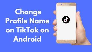 How to Change Profile Name on TikTok on Android (2022)