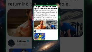 Hugh Jackman’s Gym Grind Sparks Wolverine Hype
