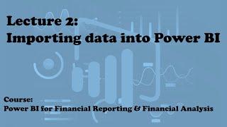 Lecture 2:  Importing data to Power BI