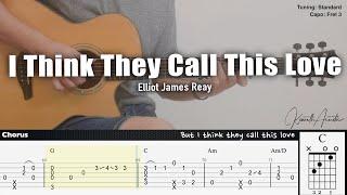 I Think They Call This Love - Elliot James Reay | Fingerstyle Guitar | TAB + Chords