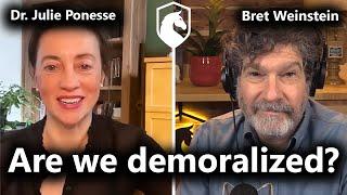 What do demoralized people need? (Julie Ponesse & Bret Weinstein)