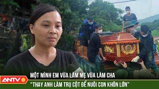 Vụ lũ quét tại Làng Nủ: Những người dân may mắn sống sót nén đau thương để tiếp tục cuộc sống |ANTV