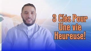 3 Clés Pour Une Vie Heureuse, Pr Rachid Eljay (Conférence)