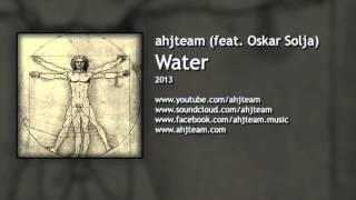 ahjteam feat Oskar Solja - 02 - Water