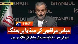 LIVE: Abbas Araghchi Briefing on Iran-Israel Conflict | Geo News