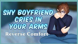 Shy Boyfriend Cries In Your Arms [M4F] [Reverse Comfort]