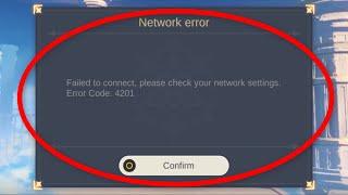 How To Fix Genshin Impact - Failed To Connect. Please Check Your Network Settings. Error Code 4201.