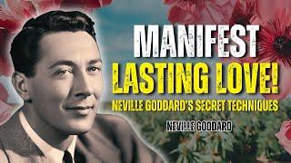 Creating Lasting Love: Neville Goddard's Techniques for Relationship Success