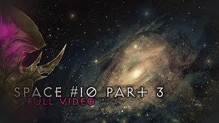 Space #10 full video Part 3