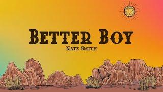 Nate Smith - Better Boy (Lyrics)