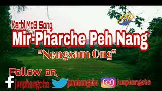 Mir-Pharche Peh Nang| Karbi Mp3 Song | Nengsam Ong |