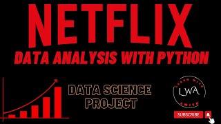 Netflix Data Analysis with Python in Google Colab