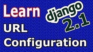 Learn Django (2. 1)  -  URL Configuration In Django Part One #4