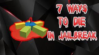 7 ways to die in Jailbreak!