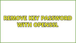 Remove Key Password with OpenSSL