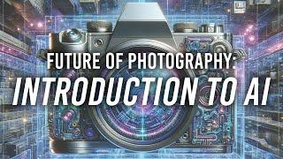 State of the Art | Part 1: Future of Photography - Introduction to AI