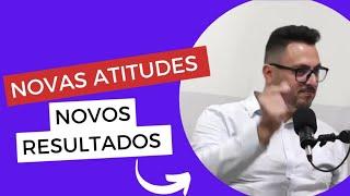 Novas atitudes = novos resultados